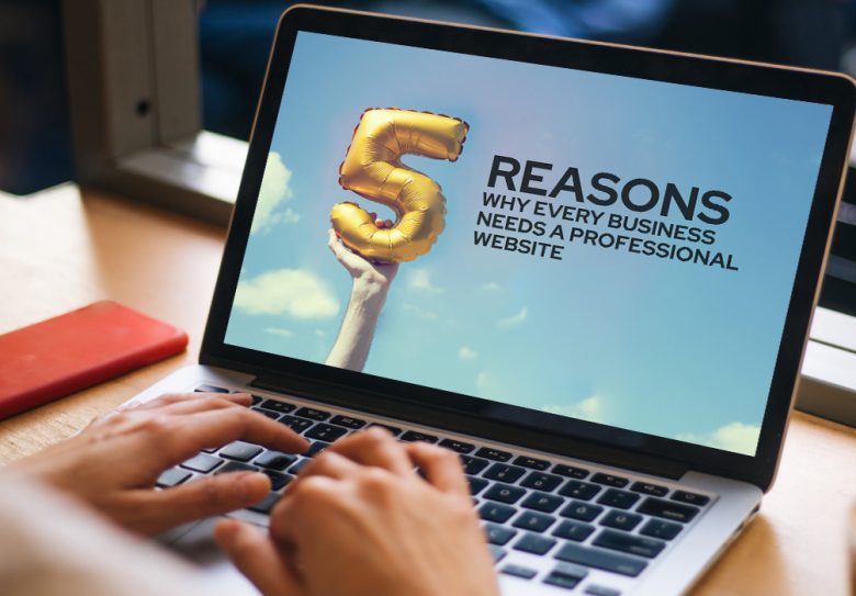 5 Reasons to Have a Professional Website for Your Business